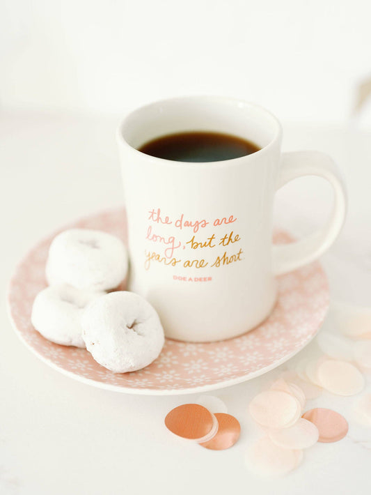 The Days Are Long - New Mom Mug