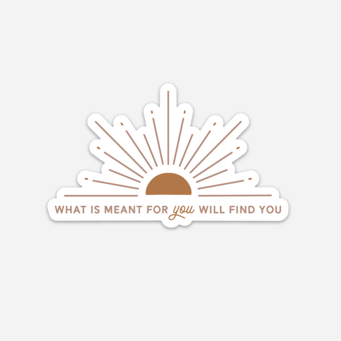 What is Meant for You Sticker