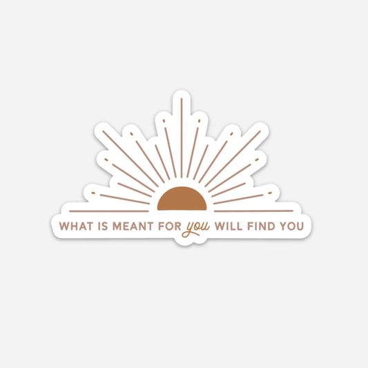 What is Meant for You Sticker