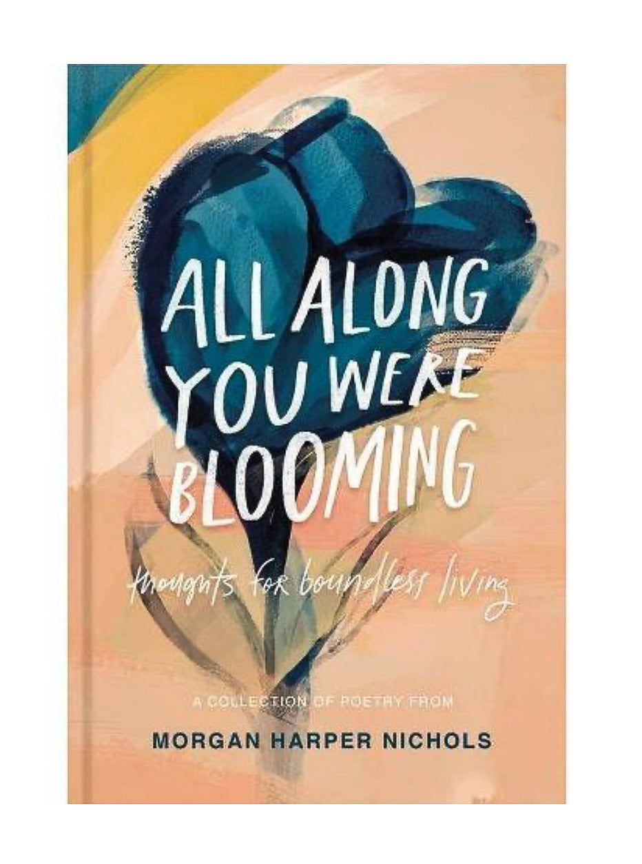 All Along You Were Blooming - Hardcover